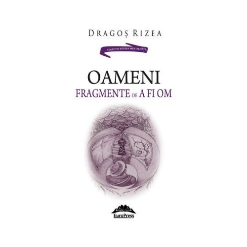Oameni. Fragmente de a fi om - Dragos Rizea