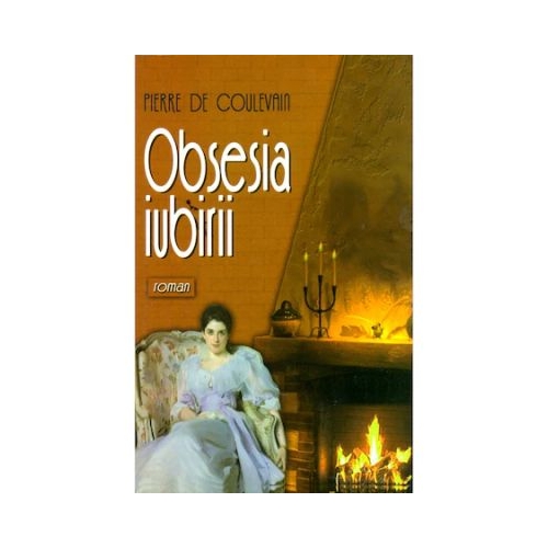 Obsesia iubirii - Pierre de Coulevain