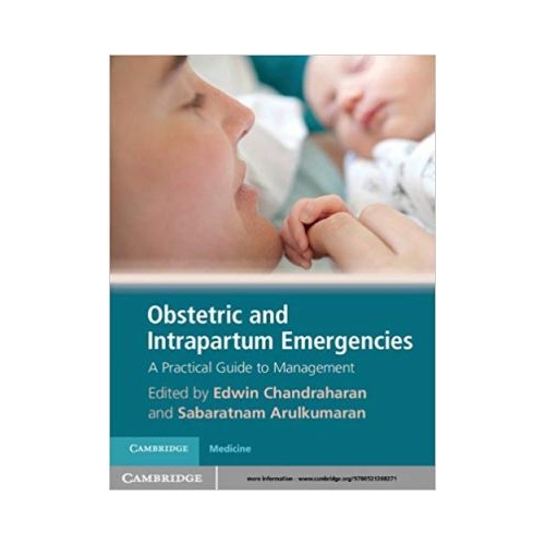 Obstetric and Intrapartum Emergencies: A Practical Guide to Management - Edwin Chandraharan, Sabaratnam Arulkumaran
