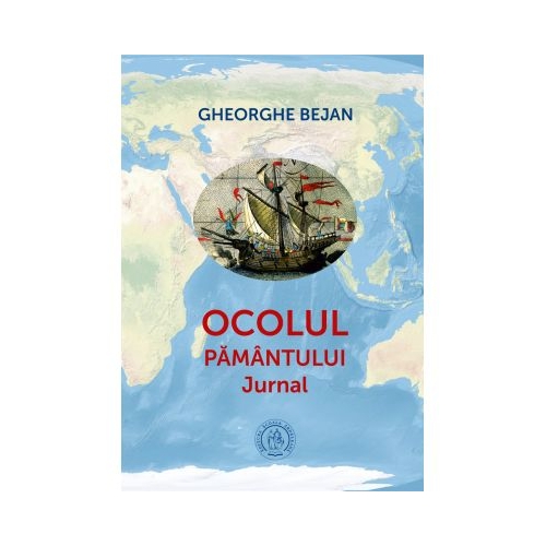 Ocolul Pamantului. Jurnal - Gheorghe Bejan
