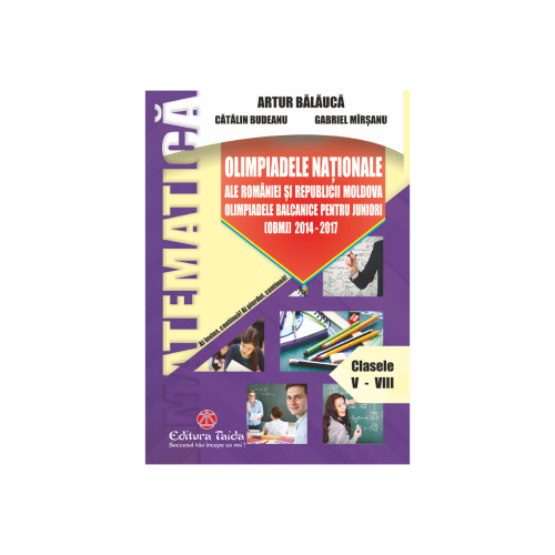 Olimpiadele Nationale ale Romaniei si Republicii Moldova Clasele V-VIII - Artur Balauca, Catalin Budeanu, Gabriel Marsanu