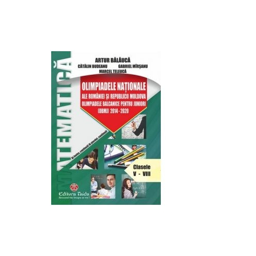 Olimpiadele Nationale ale Romaniei si Republicii Moldova. Olimpiadele balcanice pentru juniori 2014-2020. Clasele V-VIII - Artur Balauca