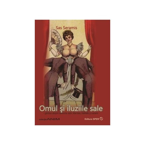 Omul si iluziile sale - Sas Seramis