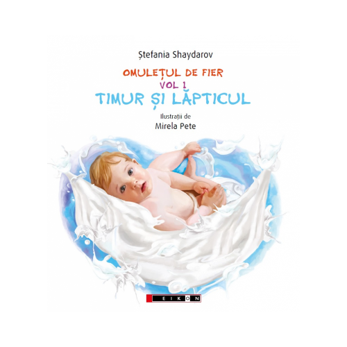 Omuletul de fier, volumul 1. Timur si lapticul - Stefania Shaydarov