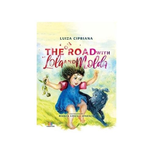 On the Road with Lola and Molda - Luiza Cipriana, editura Creator. Carte recomandata copiilor