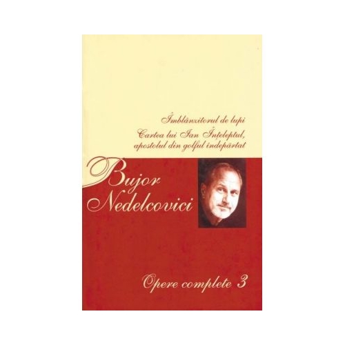 Opere complete 3 - Bujor Nedelcovici