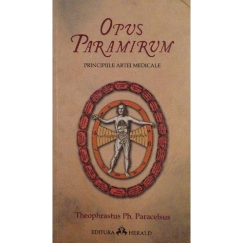 Opus Paramirum. Principiile artei medicale - Paracelsus