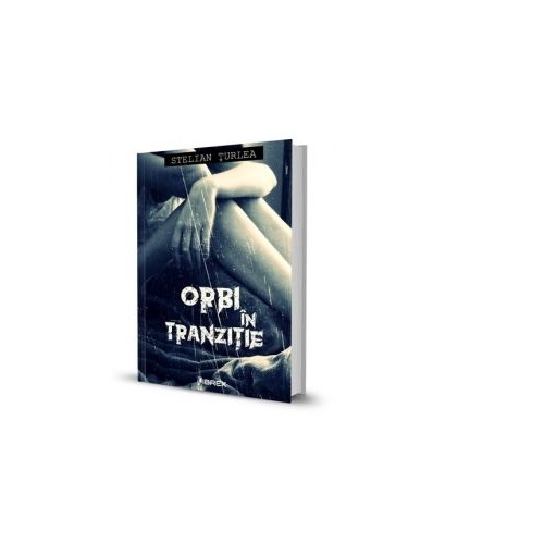 Orbi in tranzitie - Stelian Turlea
