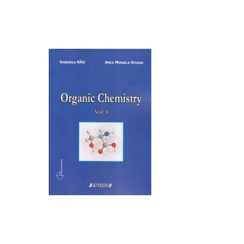 Organic Chemistry. Vol. I - Gabriela Rau, Anca Mihaela Stoian