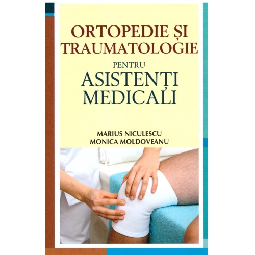 Ortopedie si traumatologie pentru asistenti medicali - Monica Moldoveanu Ortopedie All grupdzc