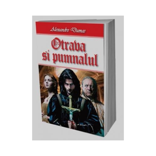 Otrava si pumnalul- Alexandre Dumas