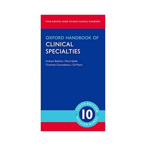 Oxford Handbook of Clinical Specialties - Andrew Baldwin, Nina Hjelde, Charlotte Goumalatsou, Gil Myers