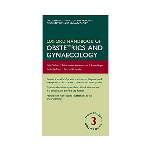 Oxford Handbook of Obstetrics and Gynaecology - Sally Collins, Sabaratnam Arulkumaran, Kevin Hayes, Simon Jackson, Lawrence Impey