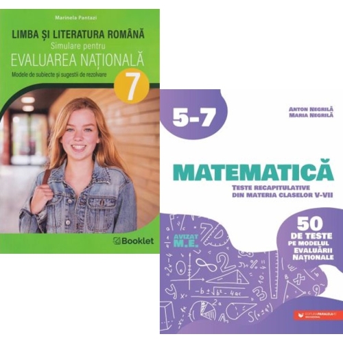 Pachet Limba si literatura romana. Simulare Evaluarea Nationala clasa a 7-a si Matematica. Teste recapitulative din materia claselor 5-7 - Marinela Pantazi, Anton Negrila