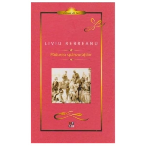 Padurea Spanzuratilor. Lux - Liviu Rebreanu