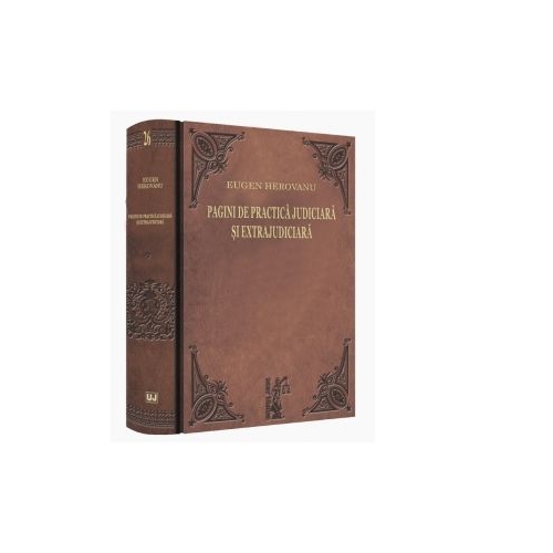 Pagini de practica judiciara si extrajudiciara - Eugen Herovanu