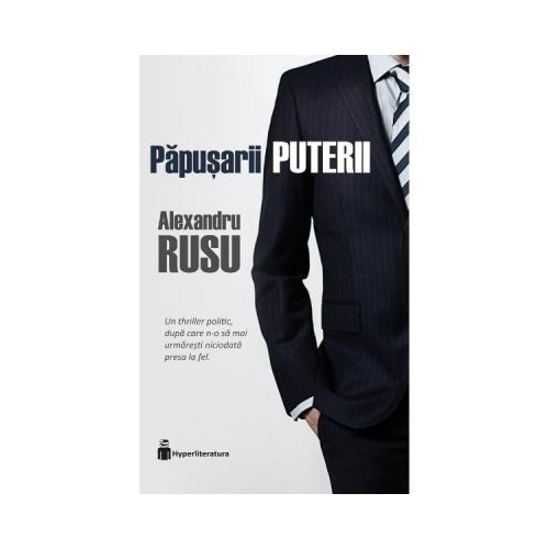 Papusarii puterii - Alexandru Rusu