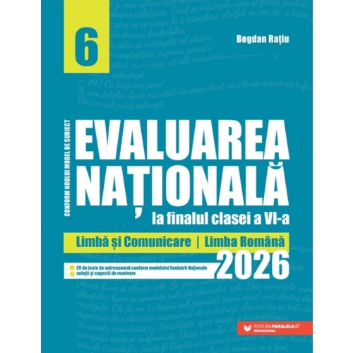 Evaluarea Nationala 2026 la finalul clasei a 6-a. Limba si comunicare Limba romana - Bogdan Ratiu