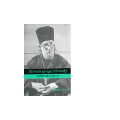 Parintele Georges Florovsky. Schita biografica - Andrew Blane