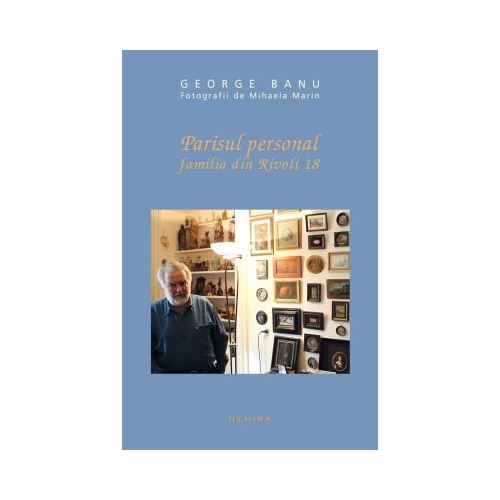 Parisul personal. Familia din Rivoli 18 - George Banu