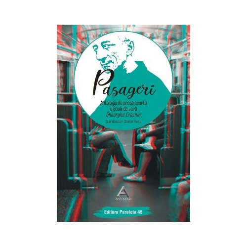Pasageri. Antologia de proza scurta a Scolii de vara Gheorghe Craciun - Cosmin Perta