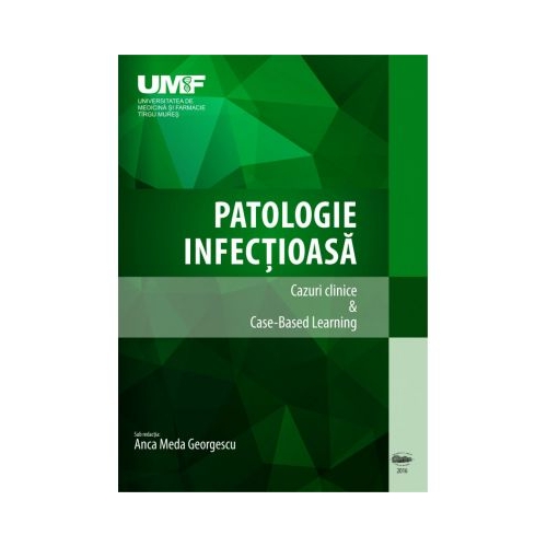 Patologie infectioasa. Cazuri Clinice &amp; Case-Based Learning. Alb-negru - Anca Meda Georgescu