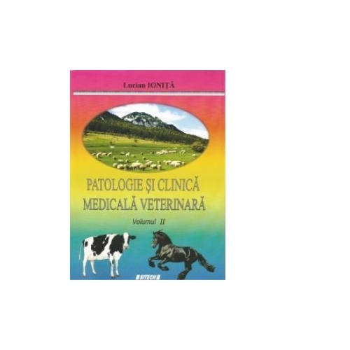 Patologie si clinica medicala veterinara. Volumul 2 - Lucian Ionita