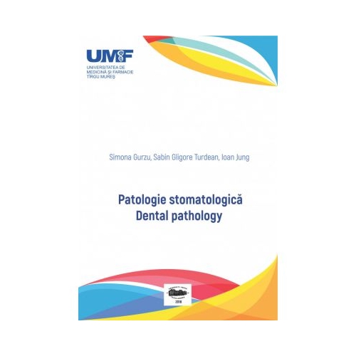 Patologie stomatologica. Dental pathology - Simona Gurzu, Sabin Gligore Turdean, Ioan Jung