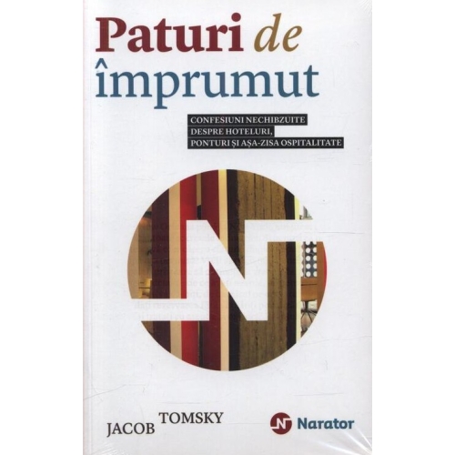Paturi de imprumut. Confesiuni nechibzuite despre hoteluri, ponturi si asa-zisa ospitalitate - Jacob Tomsky