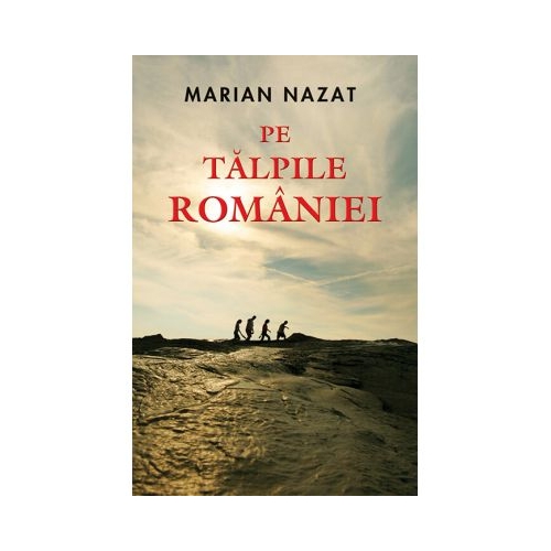 Pe talpile Romaniei - Marian Nazat