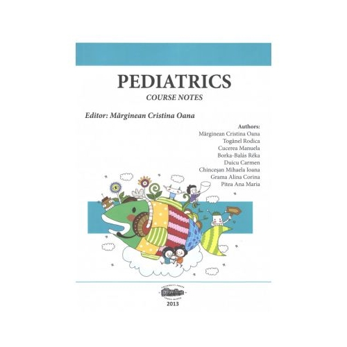 Pediatrics. Course notes - Cristina Oana Marginean