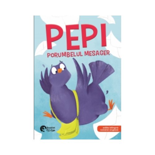 Pepi, porumbelul mesager. Editie bilingva, romana - engleza - Adina Lates, editura Booklet Fiction