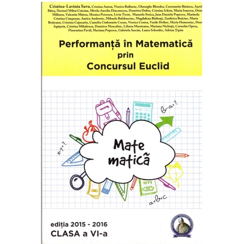Concursul Euclid pentru clasa a- VI -a, auxiliar Performanta in Matematica 2015-2016. Manual auxiliar, editura Concept Educativ