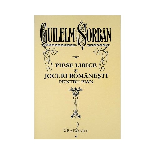 Piese lirice si jocuri romanesti pentru pian - Guilelm Sorban