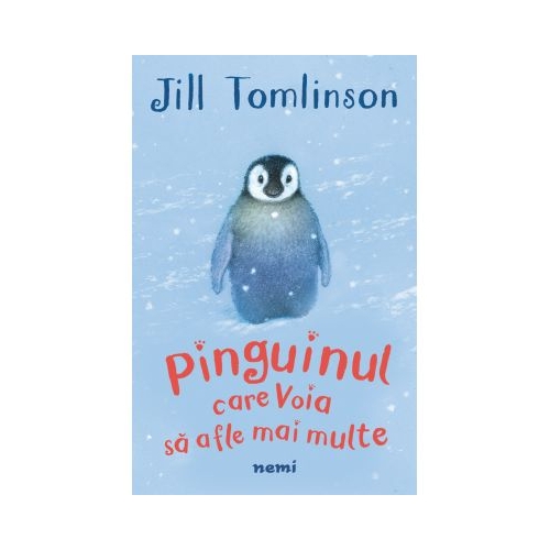 Pinguinul care voia sa afle mai multe - Jill Tomlinson Povesti pentru copii Nemira grupdzc