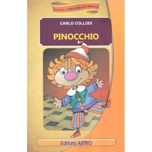 Pinocchio - Carlo Collodi. Volum publicat de editura Astro