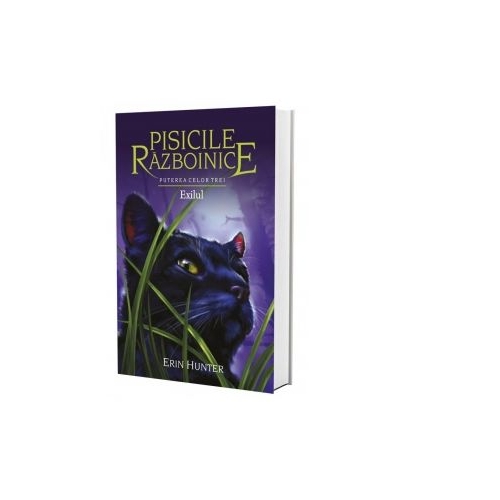 Pisicile Razboinice. Puterea celor trei. Cartea a XV-a. Exilul - Erin Hunter, editura All