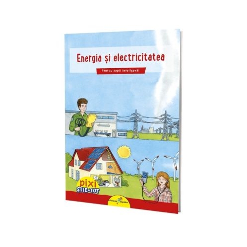 PIXI STIE-TOT. Energia si electricitatea