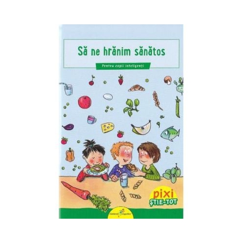 PIXI STIE-TOT. Sa ne hranim sanatos - Barbara Barkhausen, editura All