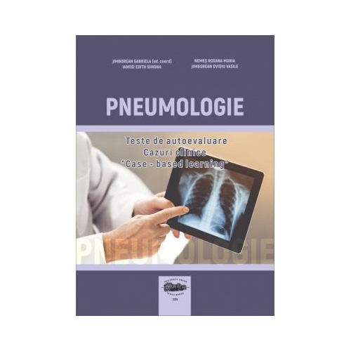 Pneumologie. Teste de autoevaluare. Cazuri clinice. Case-based learning - Gabriela Jimborean