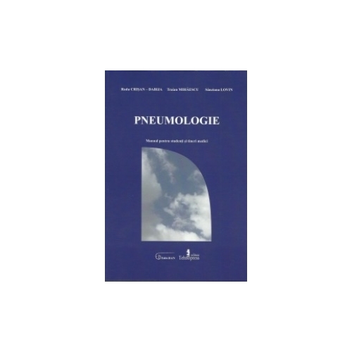 Pneumologie. Manual pentru studenti si tineri medici - Radu Crisan-Dabija, Traian Mihaescu, Sanziana Lovin