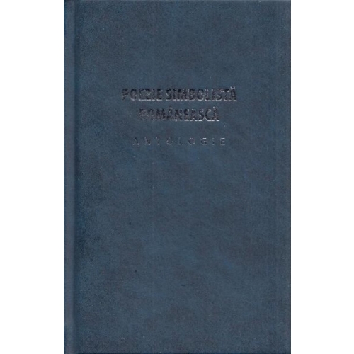 Poezie simbolista romaneasca. Antologie