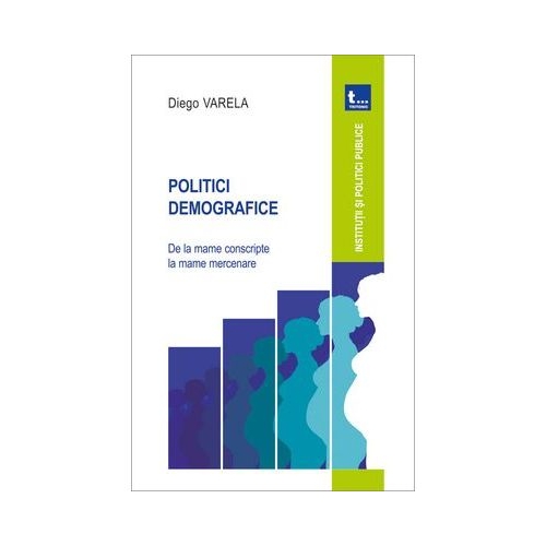 Politici demografice. De la mame conscripte la mame mercenare - Diego Varela