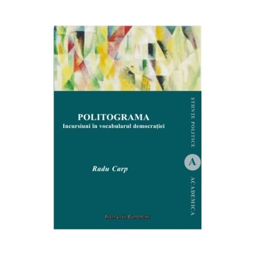 Politograma. Incursiuni in vocabularul democratiei - Radu Carp