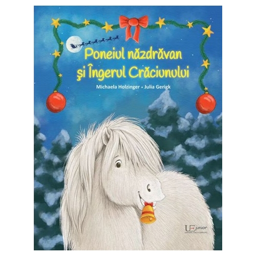 Poneiul nazdravan si Ingerul Craciunului - Julia Gerigk, Michaela Holzinger