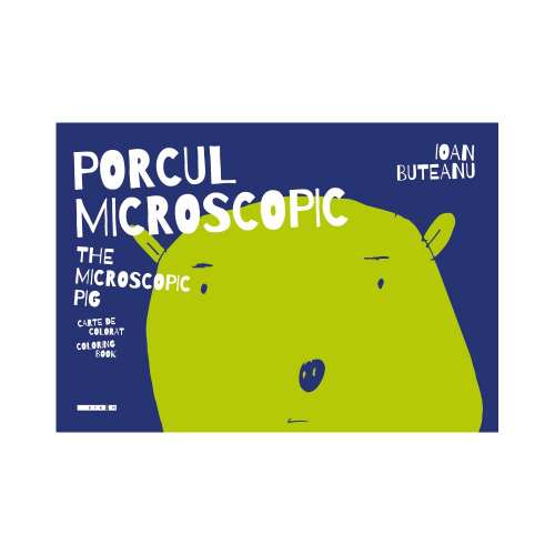 Porcul microscopic. The microscopic pig - Ioan Buteanu
