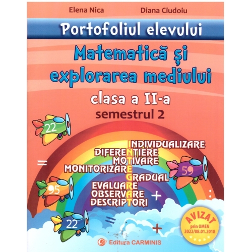 Portofoliul elevului. Matematica si explorarea mediului clasa a II-a semestrul II - Elena Nica, Diana Ciudoiu, editura Carminis