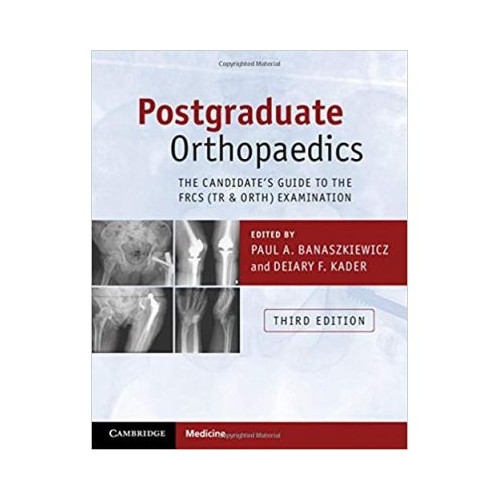 Postgraduate Orthopaedics: The Candidate's Guide to the FRCS (Tr &amp; Orth) Examination - Paul A. Banaszkiewicz, Deiary F. Kader