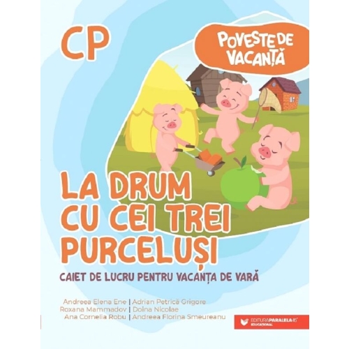 La drum cu Cei trei purcelusi. Caiet de lucru pentru vacanta de vara clasa pregatitoare - Andreea-Elena Ene