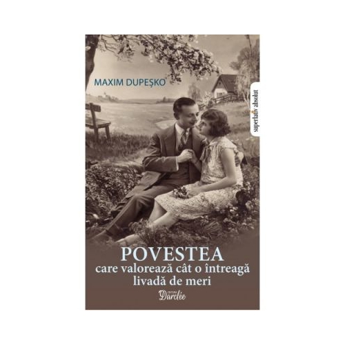 Povestea care valoreaza cat o intreaga livada de meri - Maxim Dupesko